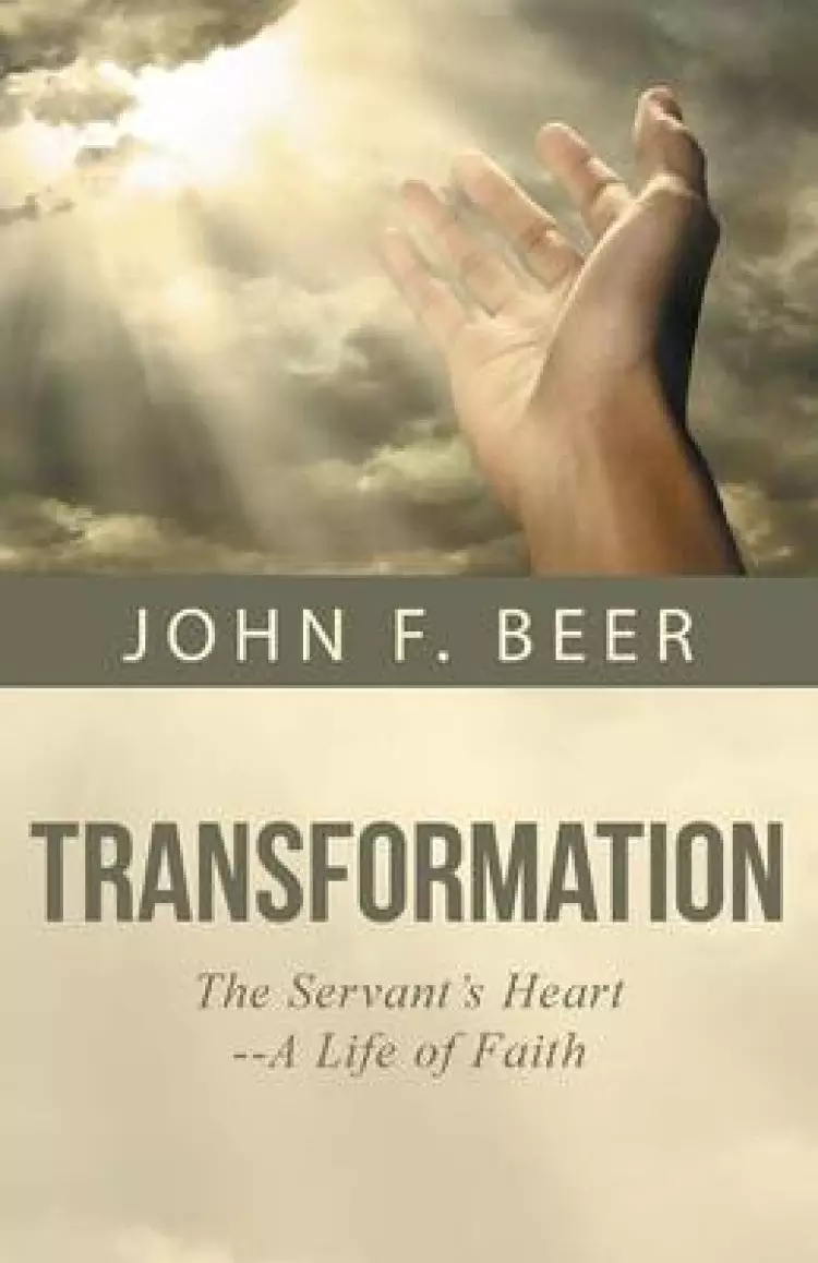 Transformation: The Servant's Heart--A Life of Faith