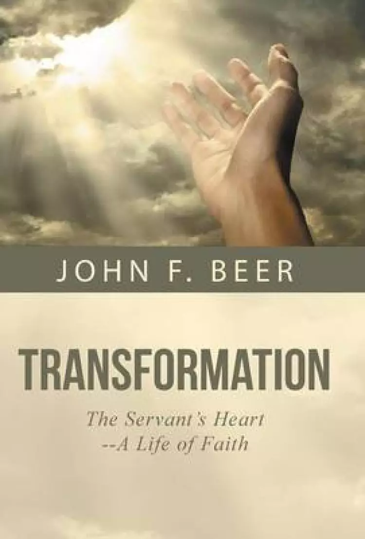 Transformation: The Servant's Heart--A Life of Faith