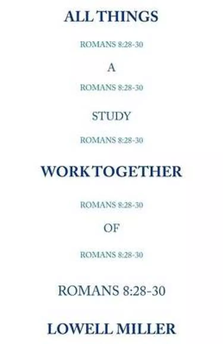 All Things Romans 8: 28-30