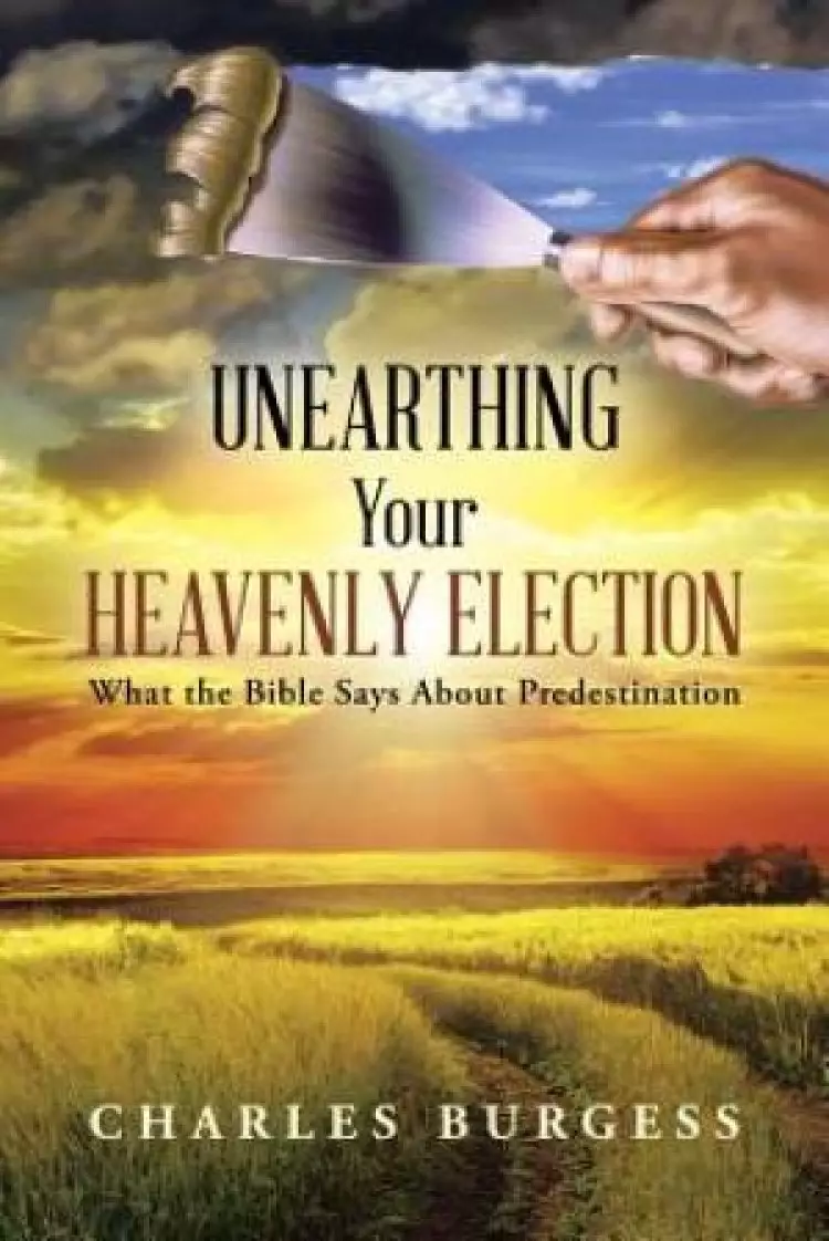 Unearthing Your Heavenly Election