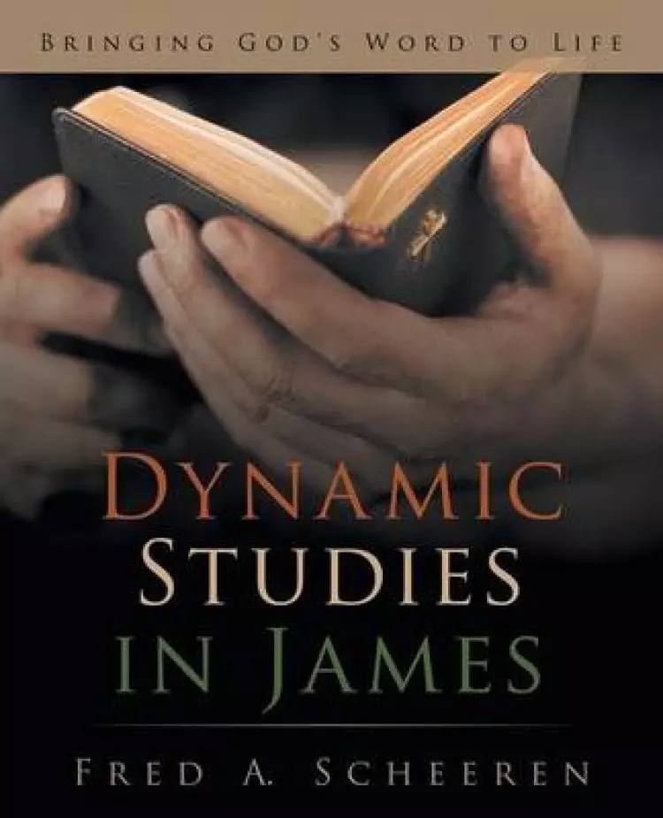 Dynamic Studies in James: Bringing God's Word to Life