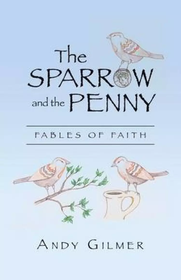 The Sparrow and the Penny: Fables of Faith