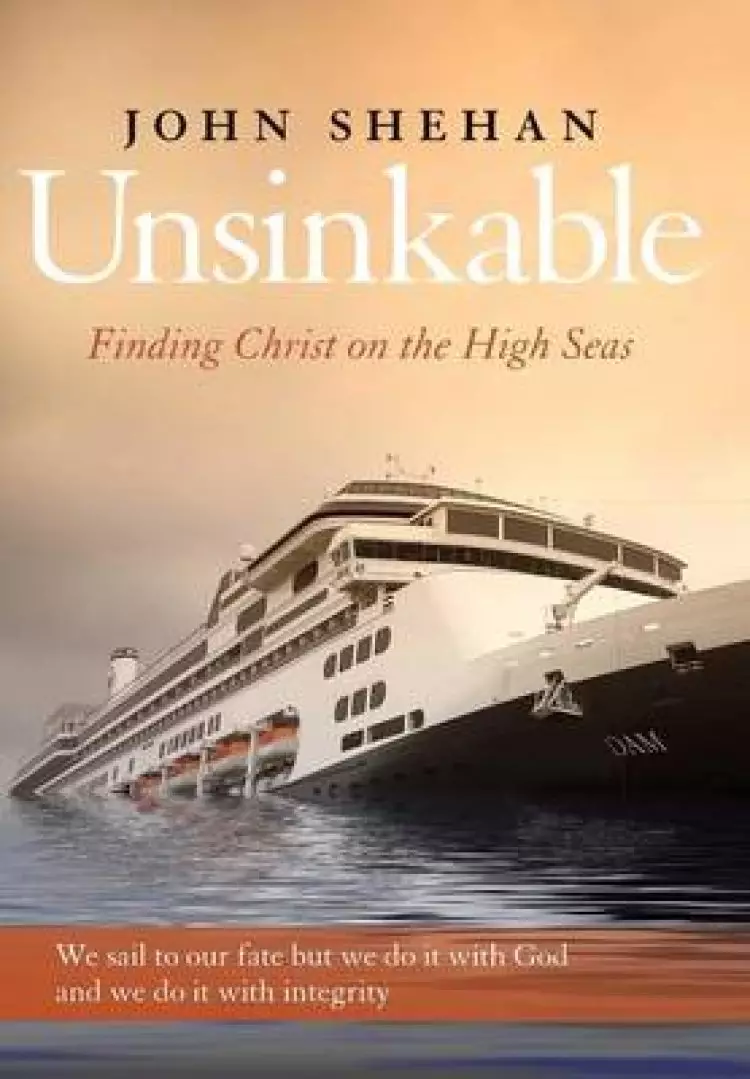 Unsinkable: Finding Christ on the High Seas