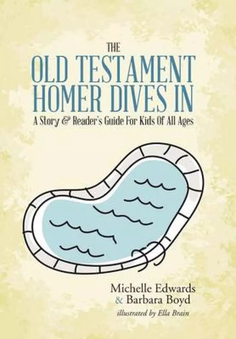 The Old Testament: Homer Dives In; A Story & Reader's Guide for Kids of All Ages