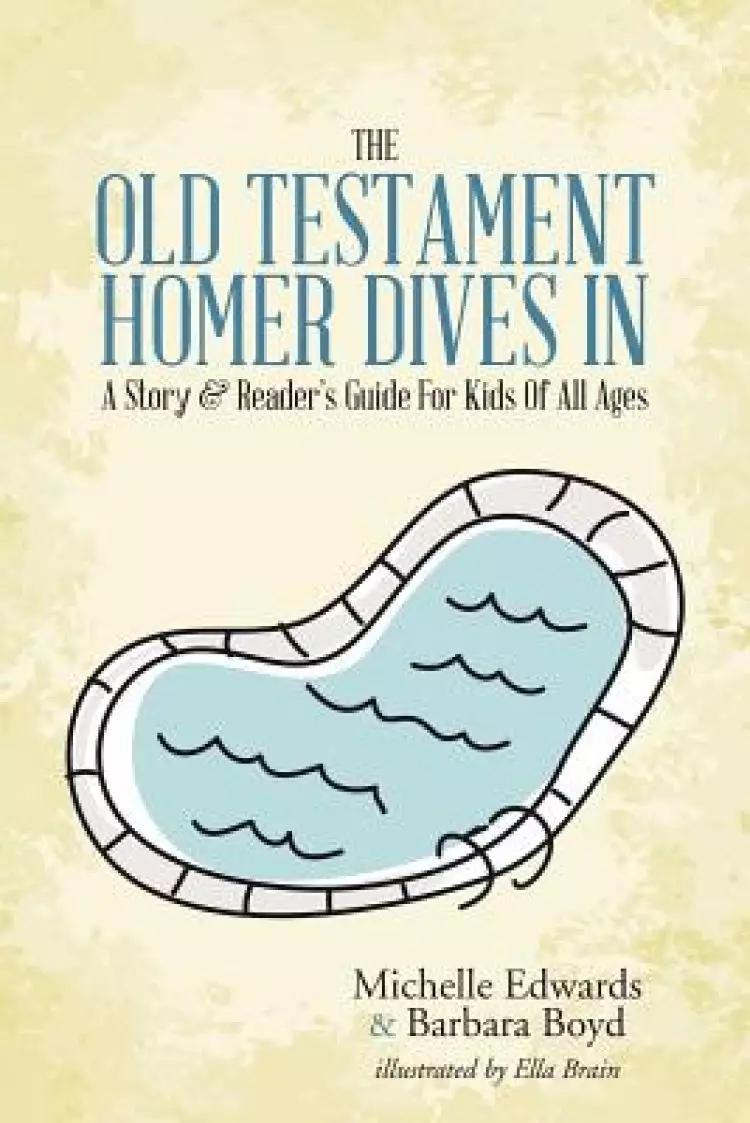 The Old Testament: Homer Dives In; A Story & Reader's Guide for Kids of All Ages