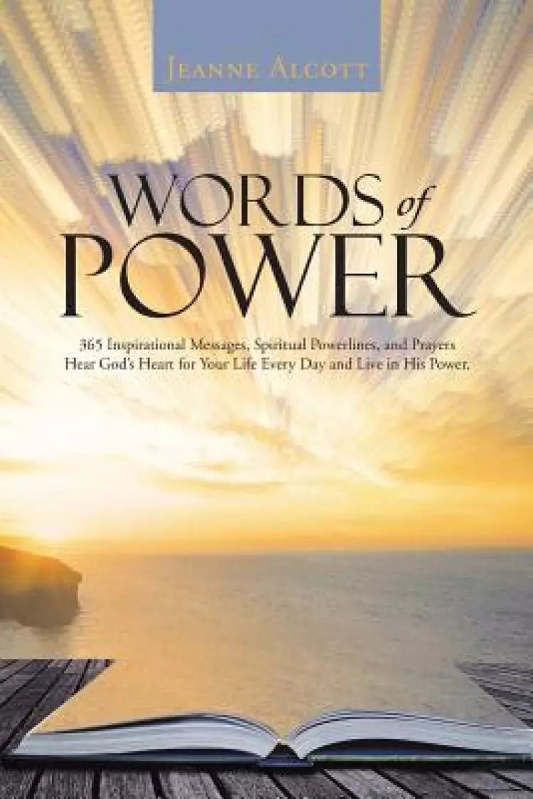 Words of Power: 365 Inspirational Messages, Spiritual Powerlines, and Prayers Hear God's Heart for Your Life Every Day and Live in His