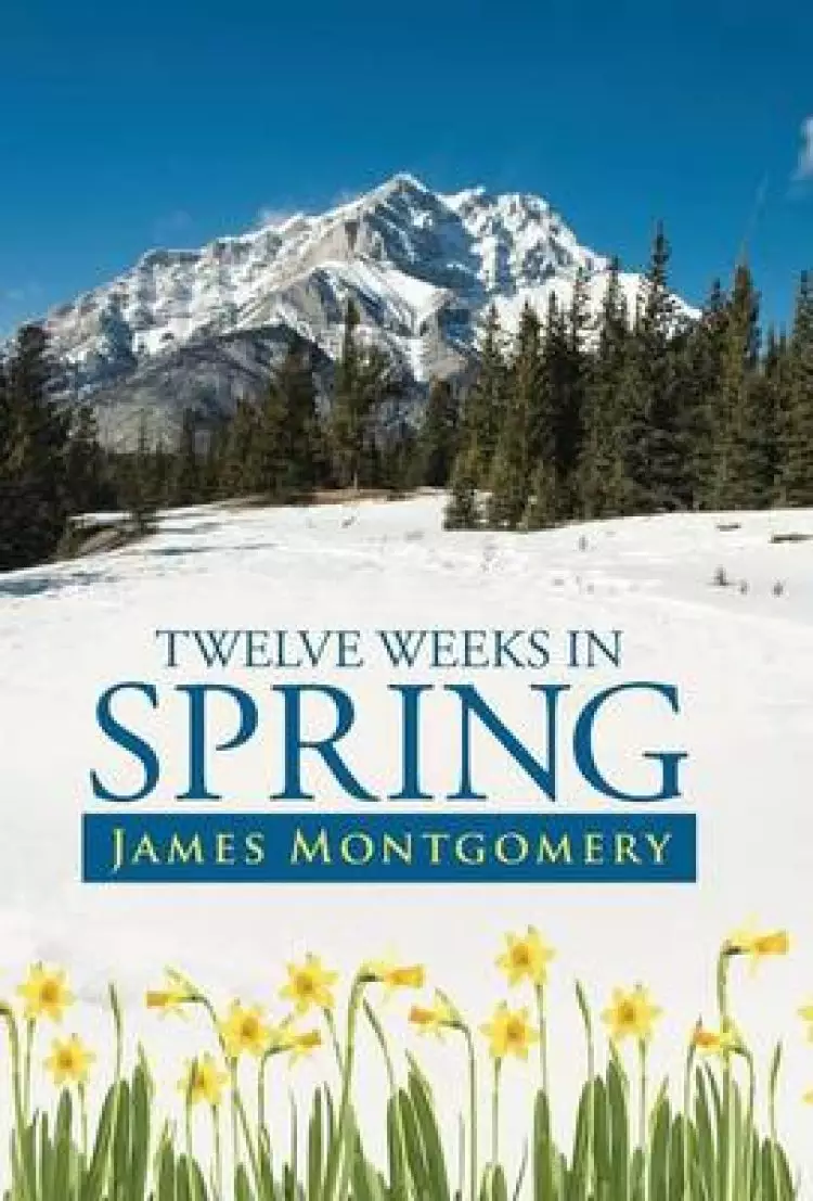 Twelve Weeks in Spring