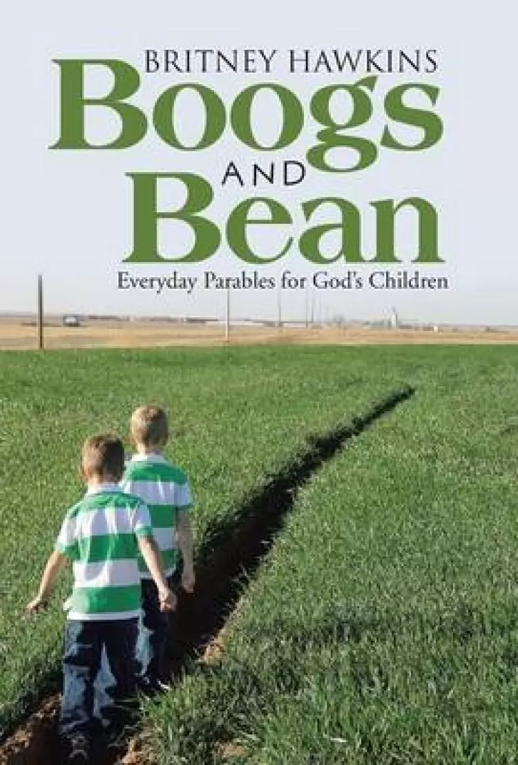 Boogs and Bean: Everyday Parables for God's Children