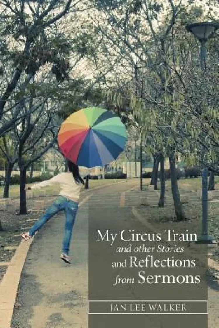 My Circus Train and Other Stories and Reflections from Sermons