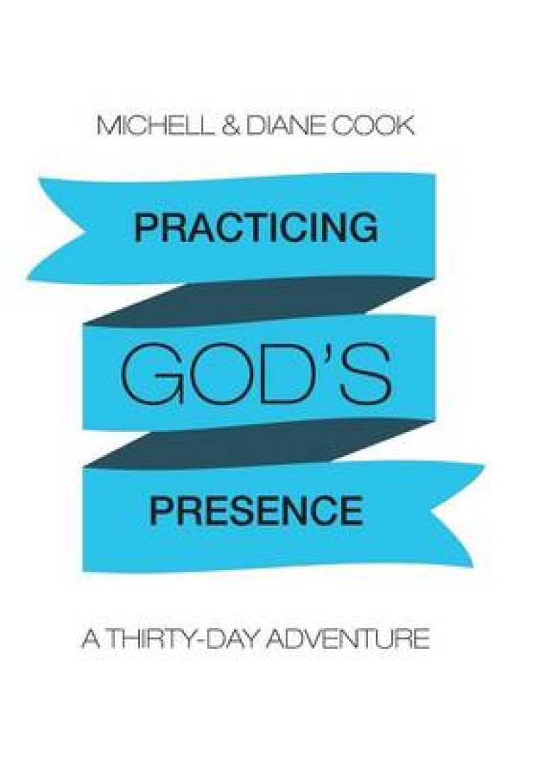 Practicing God's Presence: A Thirty-Day Adventure