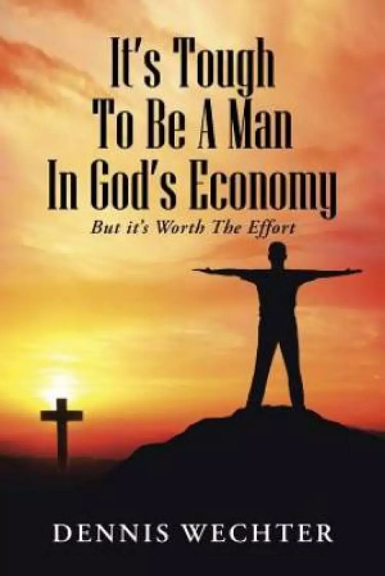 It S Tough to Be a Man in God S Economy