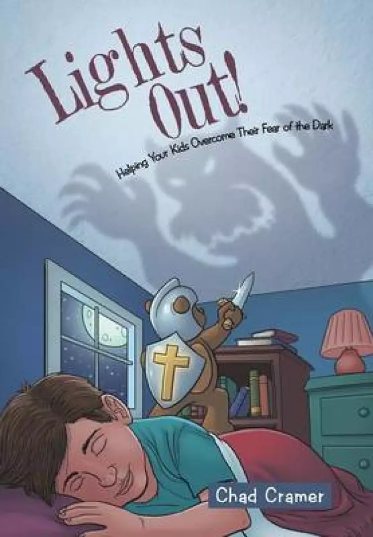 Lights Out!: Helping Your Kids Overcome Their Fear of the Dark