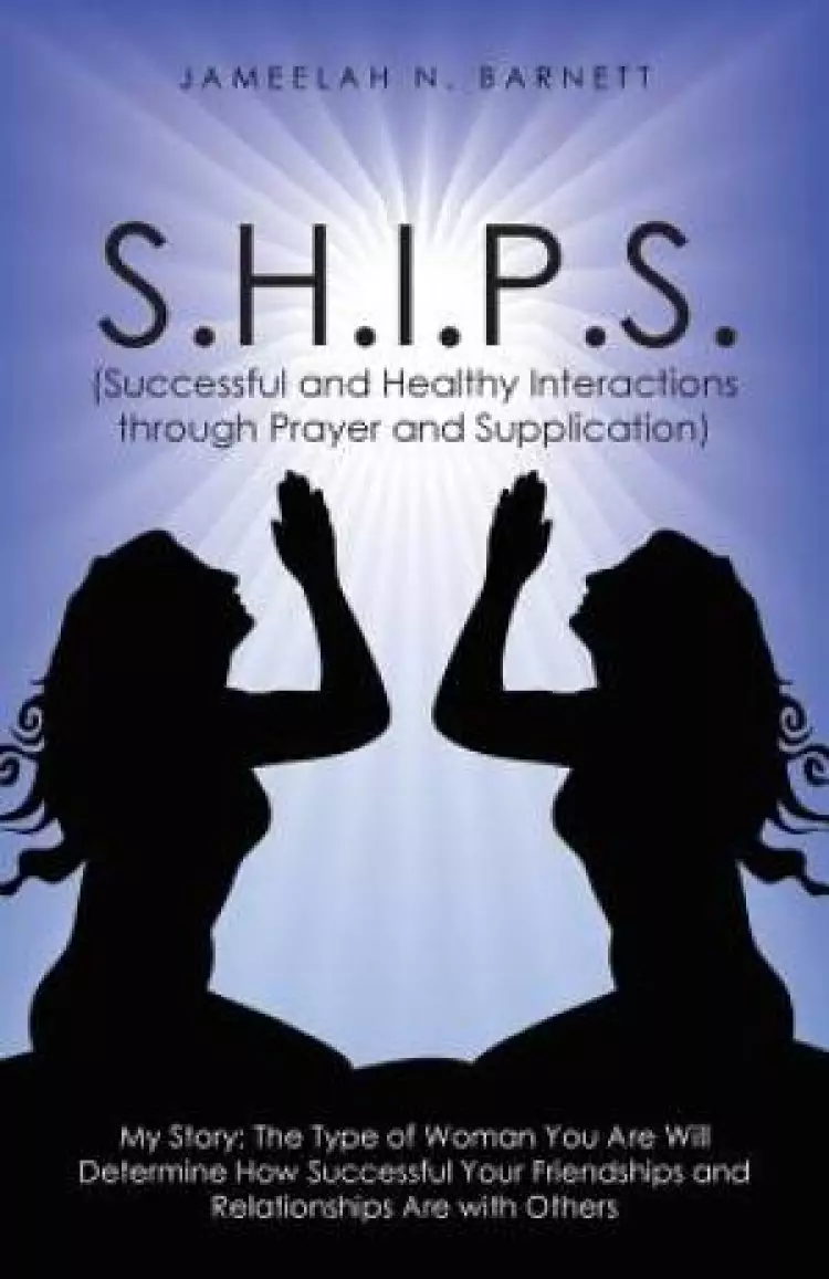 S.H.I.P.S. (Successful and Healthy Interactions Through Prayer and Supplication)
