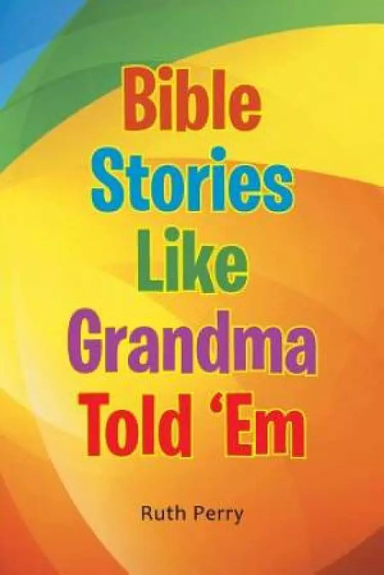 Bible Stories Like Grandma Told 'em