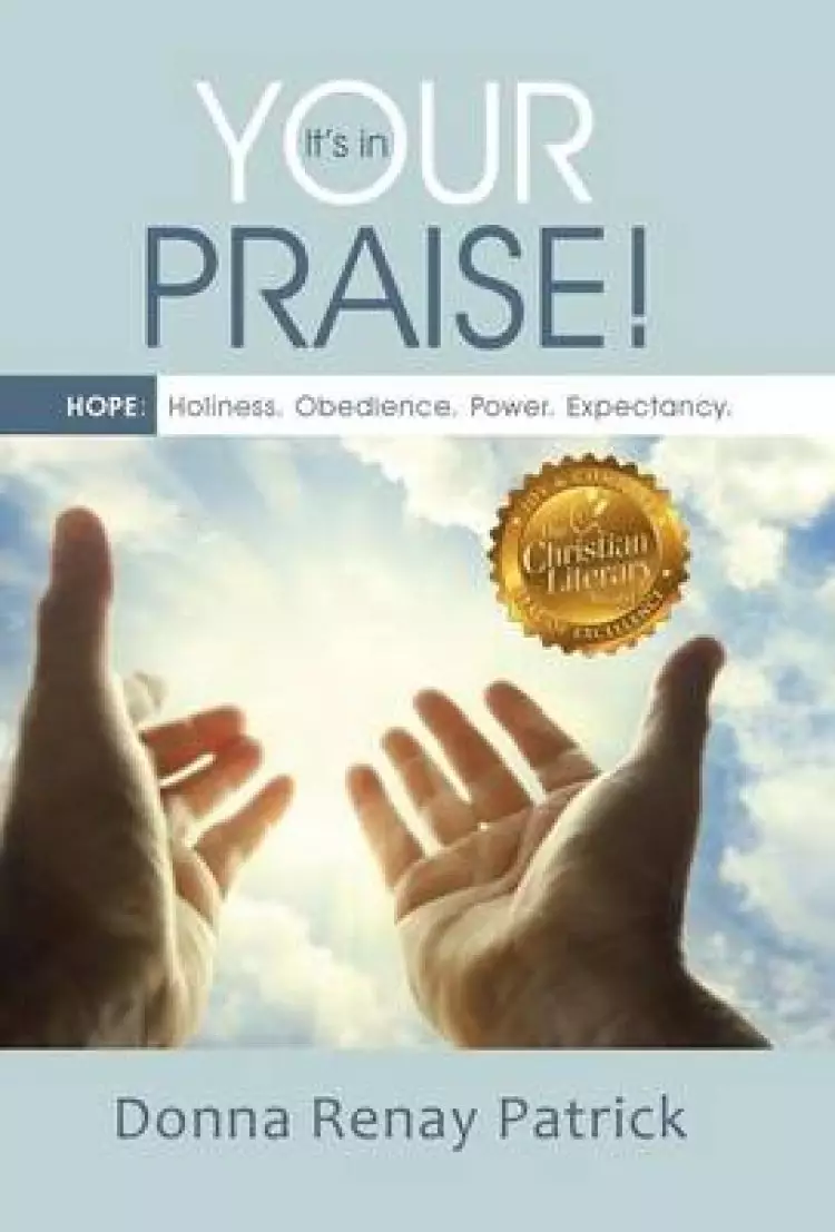 It's in Your Praise!: Hope: Holiness. Obedience. Power. Expectancy.