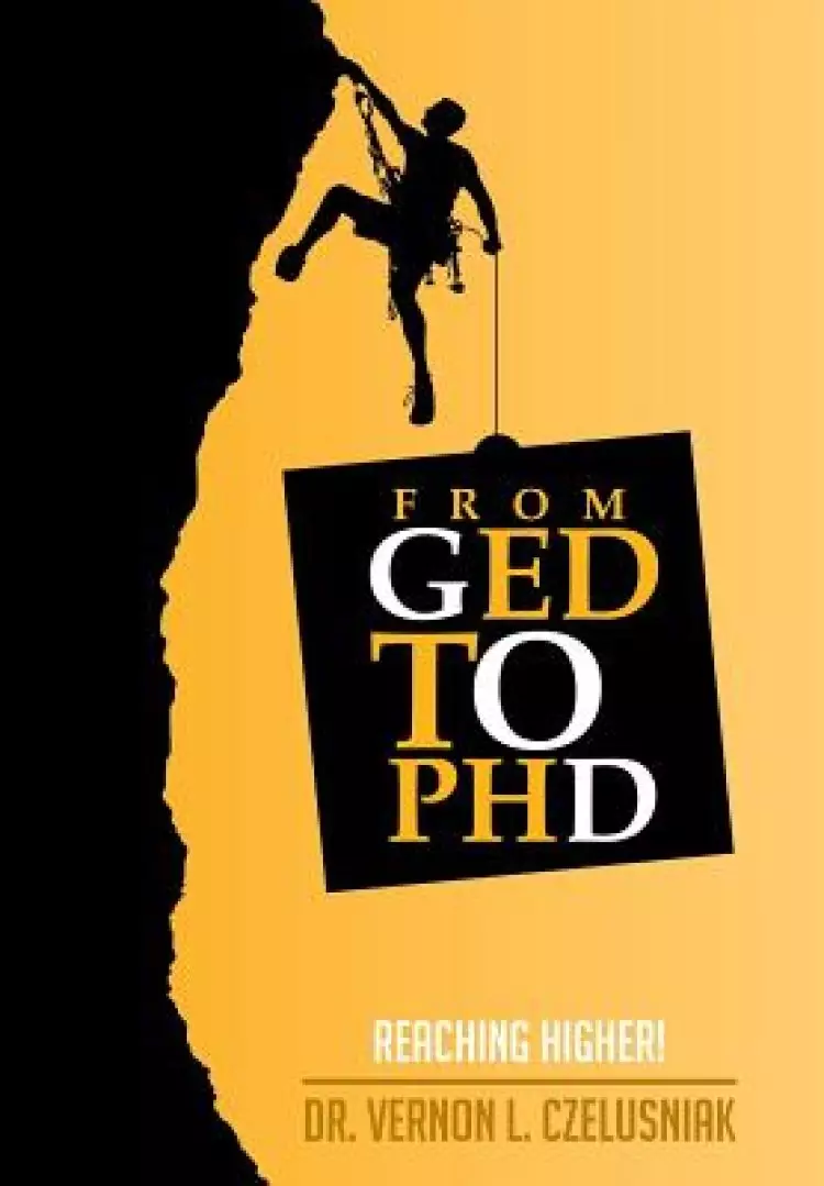 GED to PhD: Reaching Higher!
