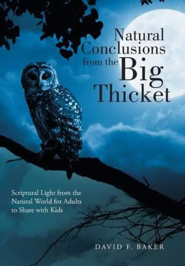 Natural Conclusions from the Big Thicket: Scriptural Light from the Natural World for Adults to Share with Kids