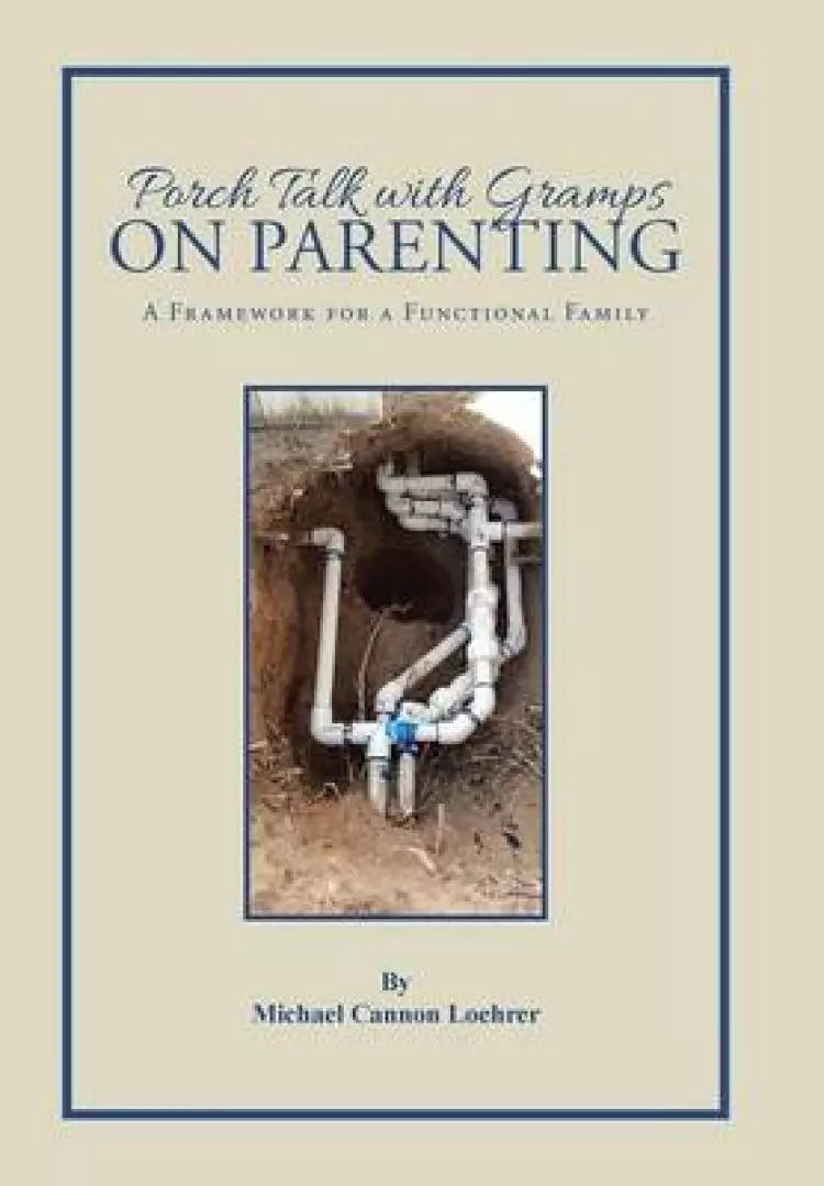 Porch Talk with Gramps on Parenting: A Framework for a Functional Family