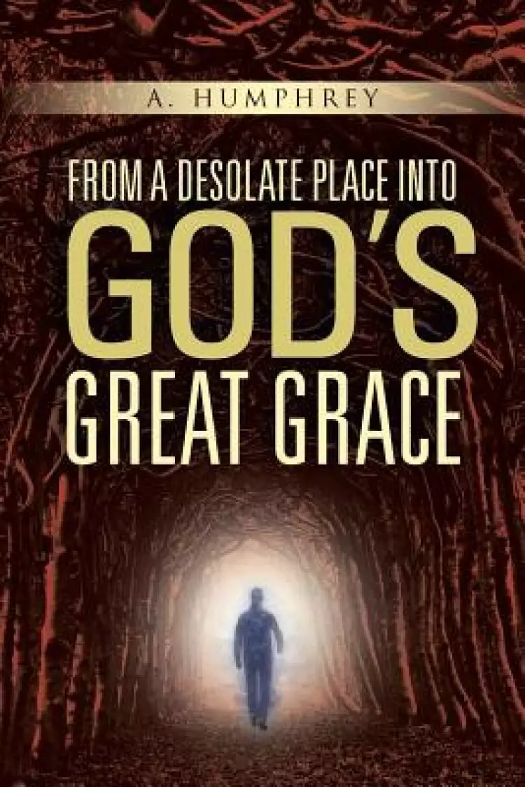 From a Desolate Place Into God's Great Grace