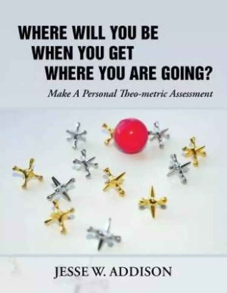 Where Will You Be When You Get Where You Are Going?