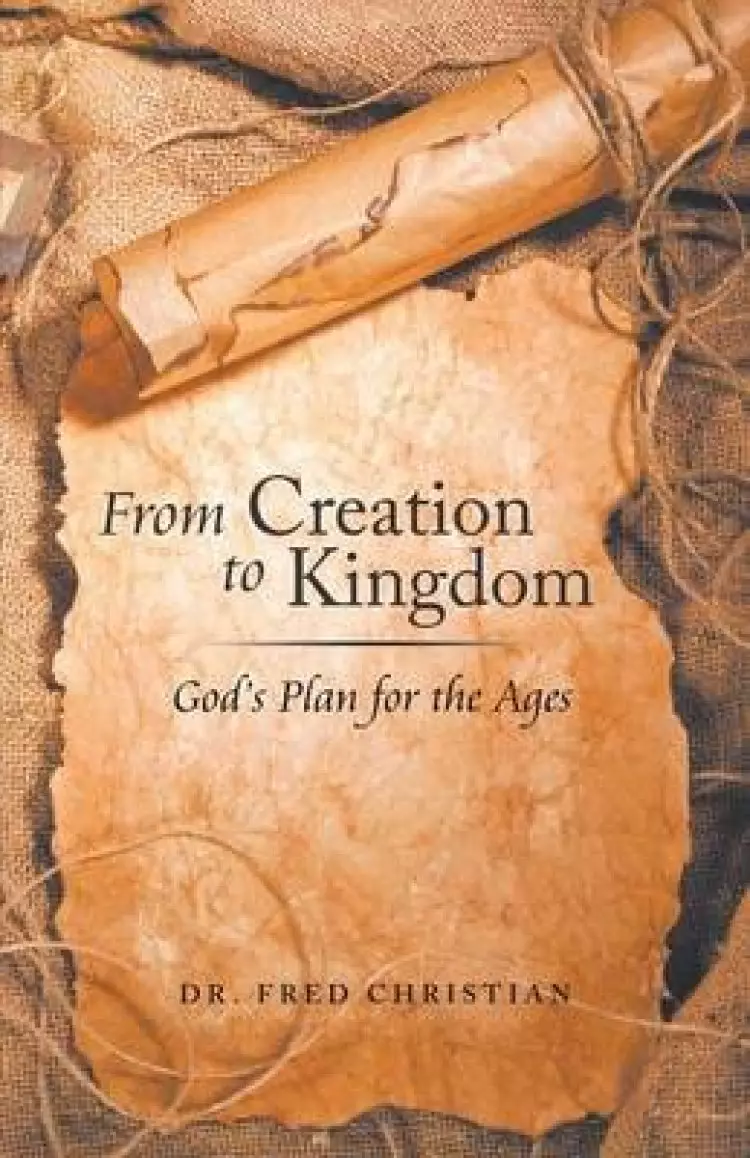 From Creation to Kingdom: God's Plan for the Ages