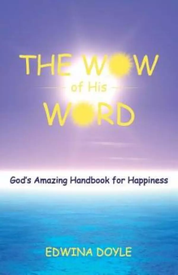 The Wow of His Word: God's Amazing Handbook for Happiness