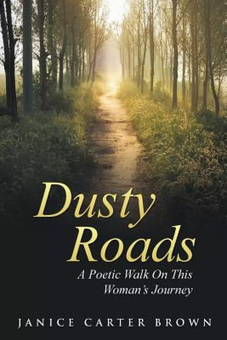 Dusty Roads: A Poetic Walk on This Woman's Journey