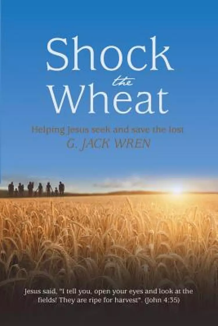Shock the Wheat: Helping Jesus Seek and Save the Lost