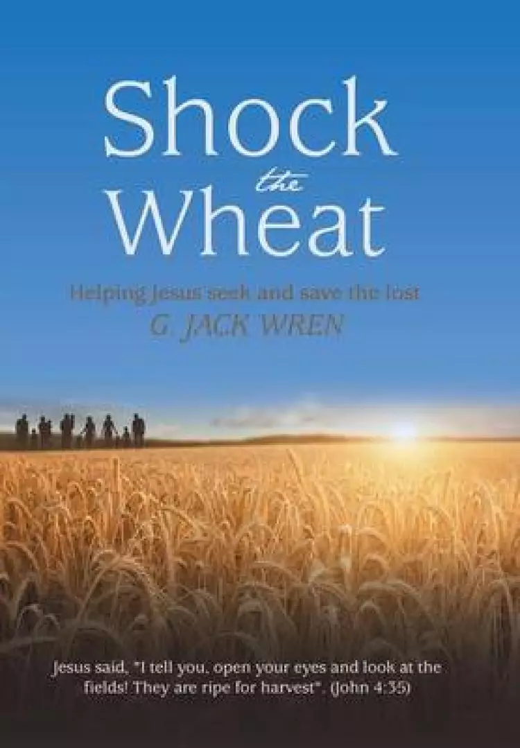 Shock the Wheat: Helping Jesus Seek and Save the Lost