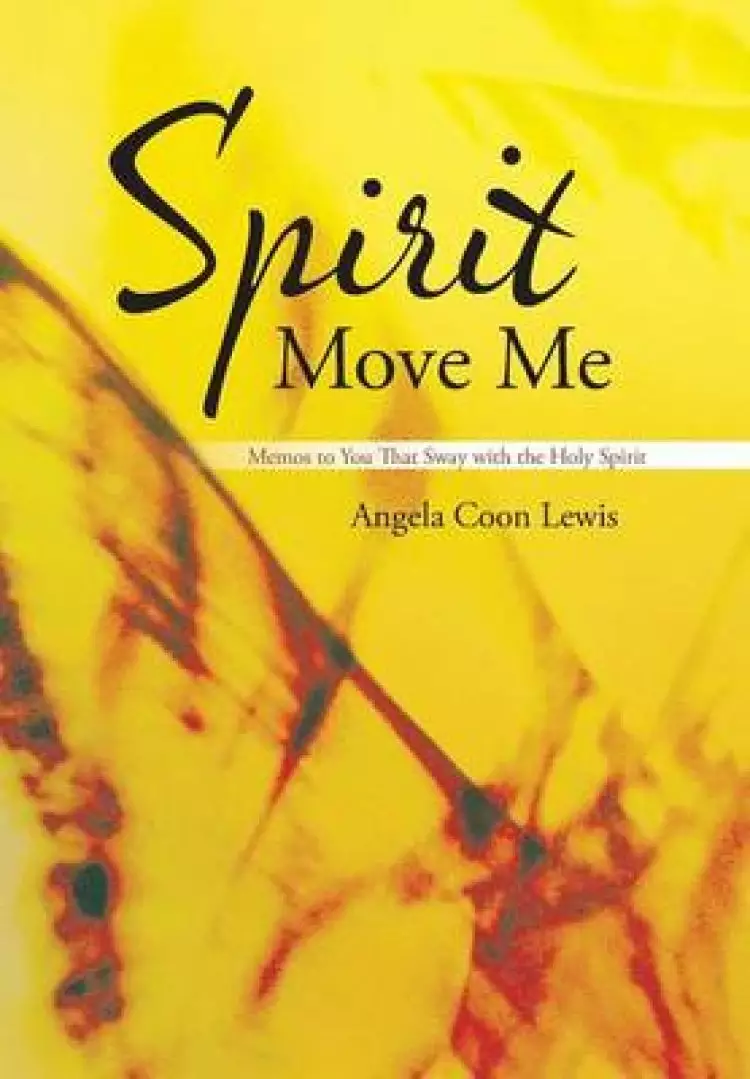 Spirit Move Me: Memos to You That Sway with the Holy Spirit