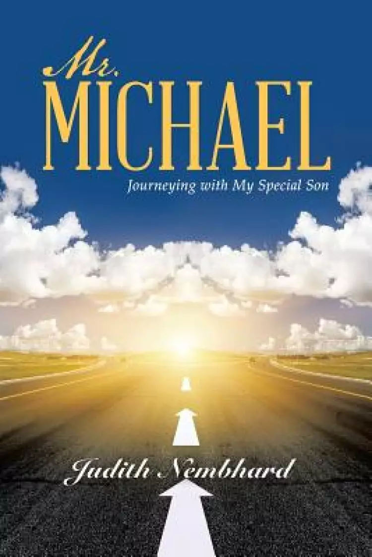 Mr. Michael: Journeying with My Special Son