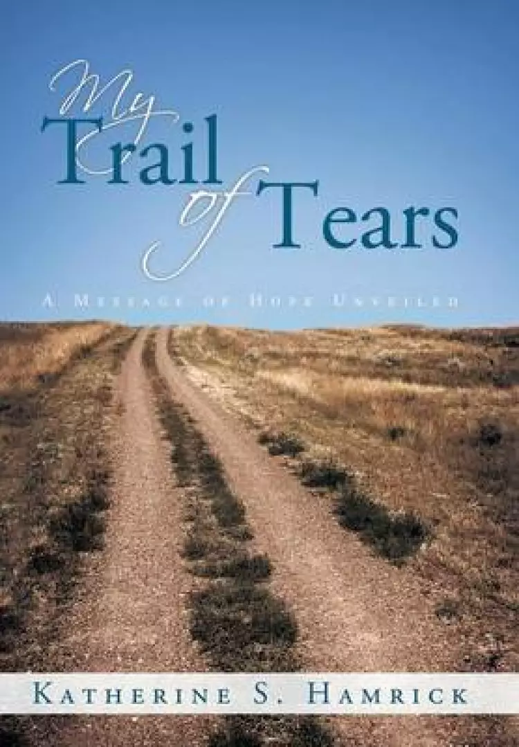 My Trail of Tears: A Message of Hope Unveiled