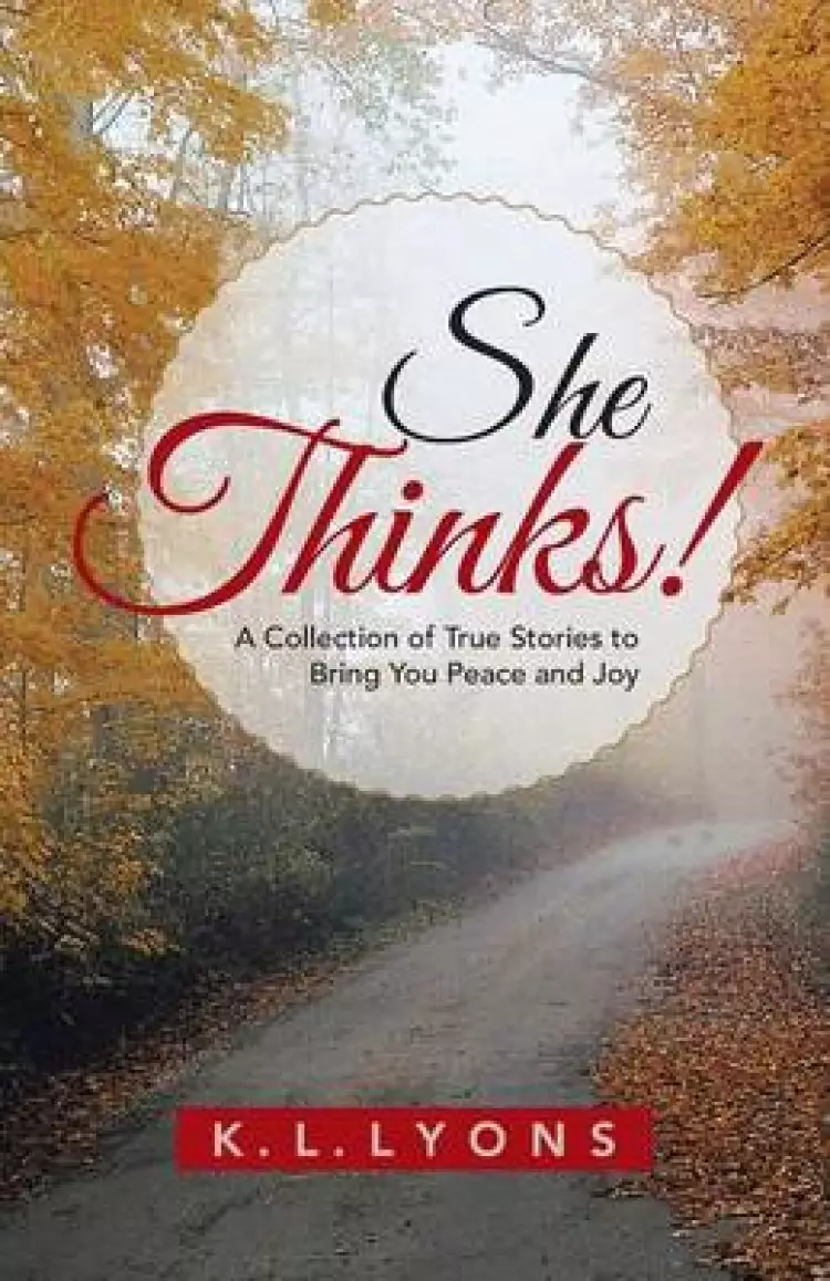 She Thinks!: A Collection of True Stories to Bring You Peace and Joy