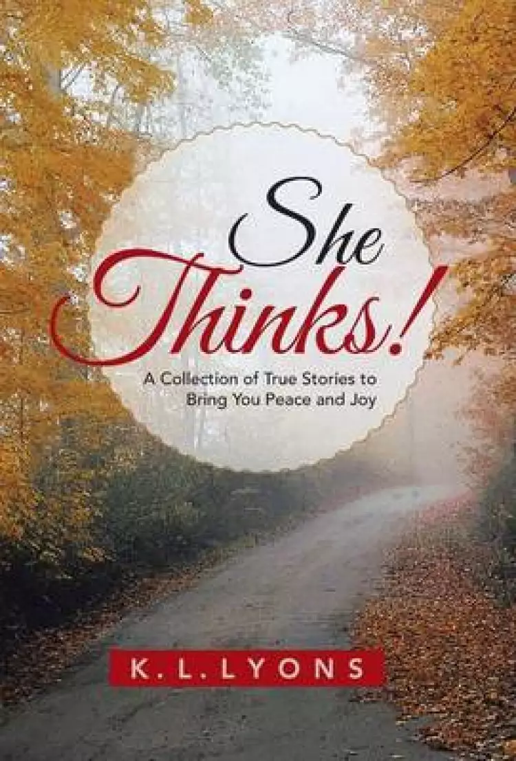 She Thinks!: A Collection of True Stories to Bring You Peace and Joy