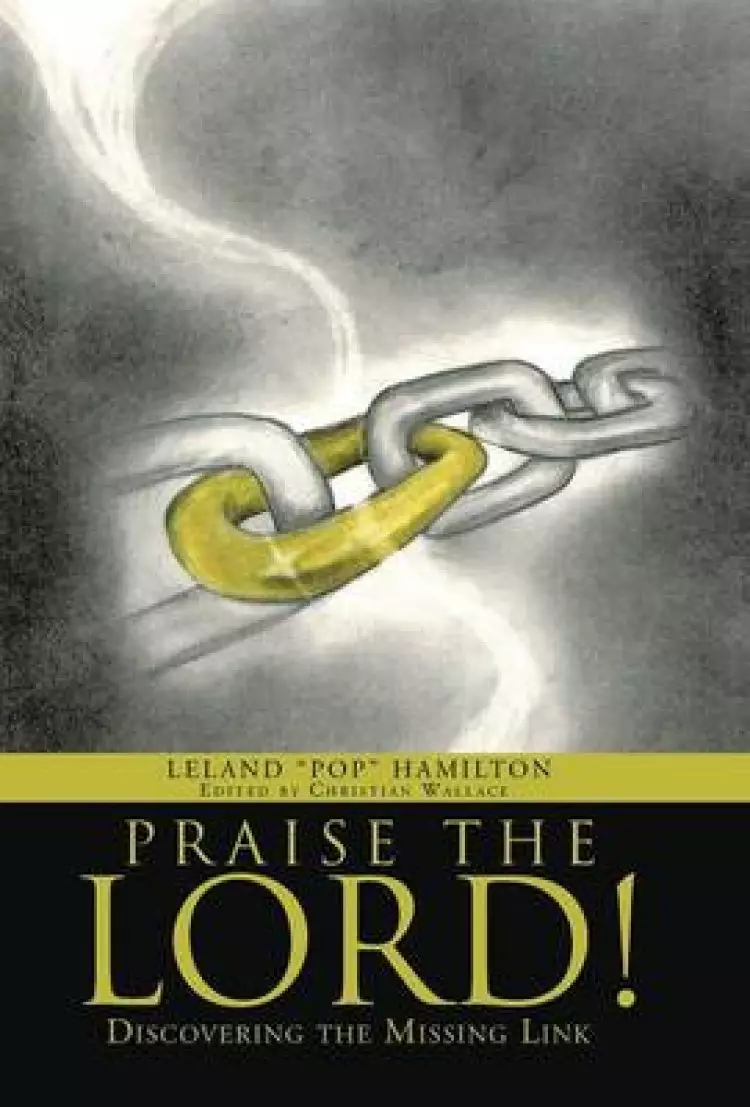 Praise the Lord!: Discovering the Missing Link