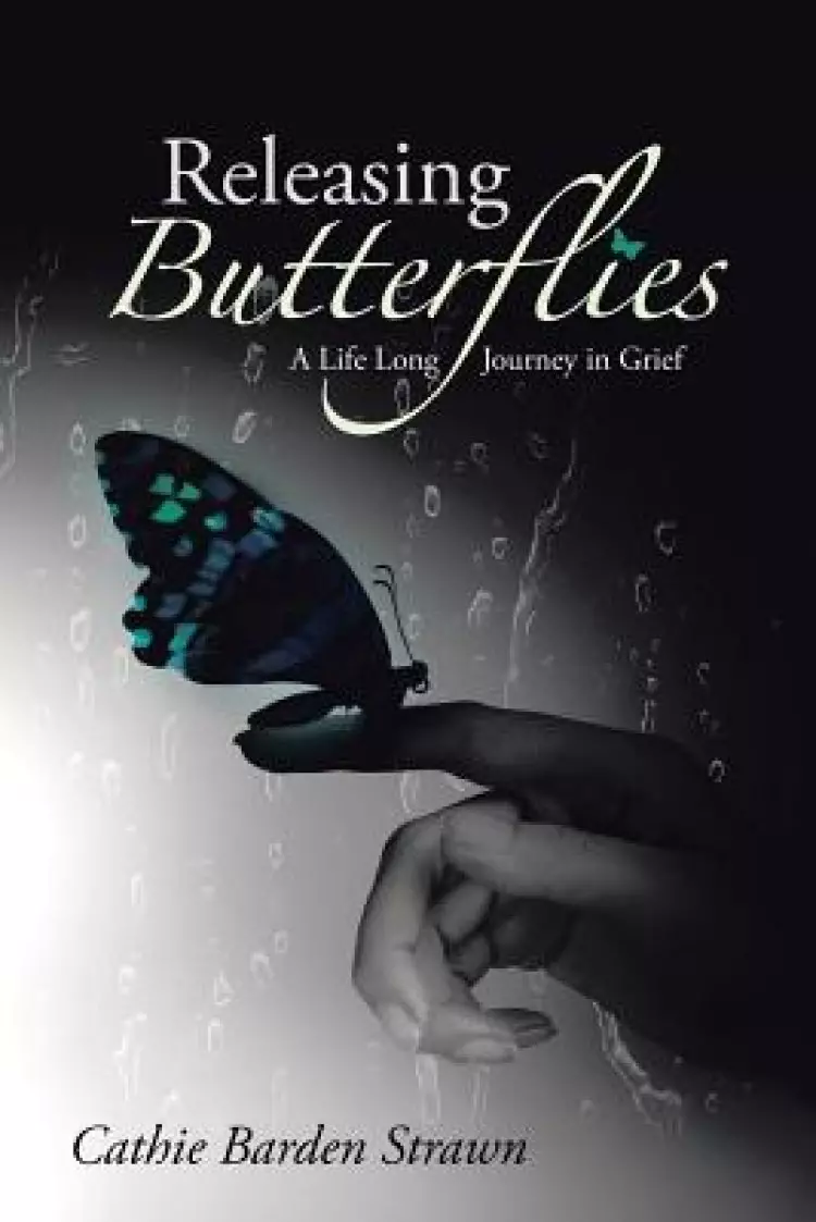 Releasing Butterflies: A Life Long Journey in Grief