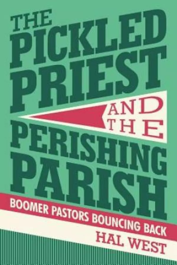 The Pickled Priest and the Perishing Parish: Boomer Pastors Bouncing Back