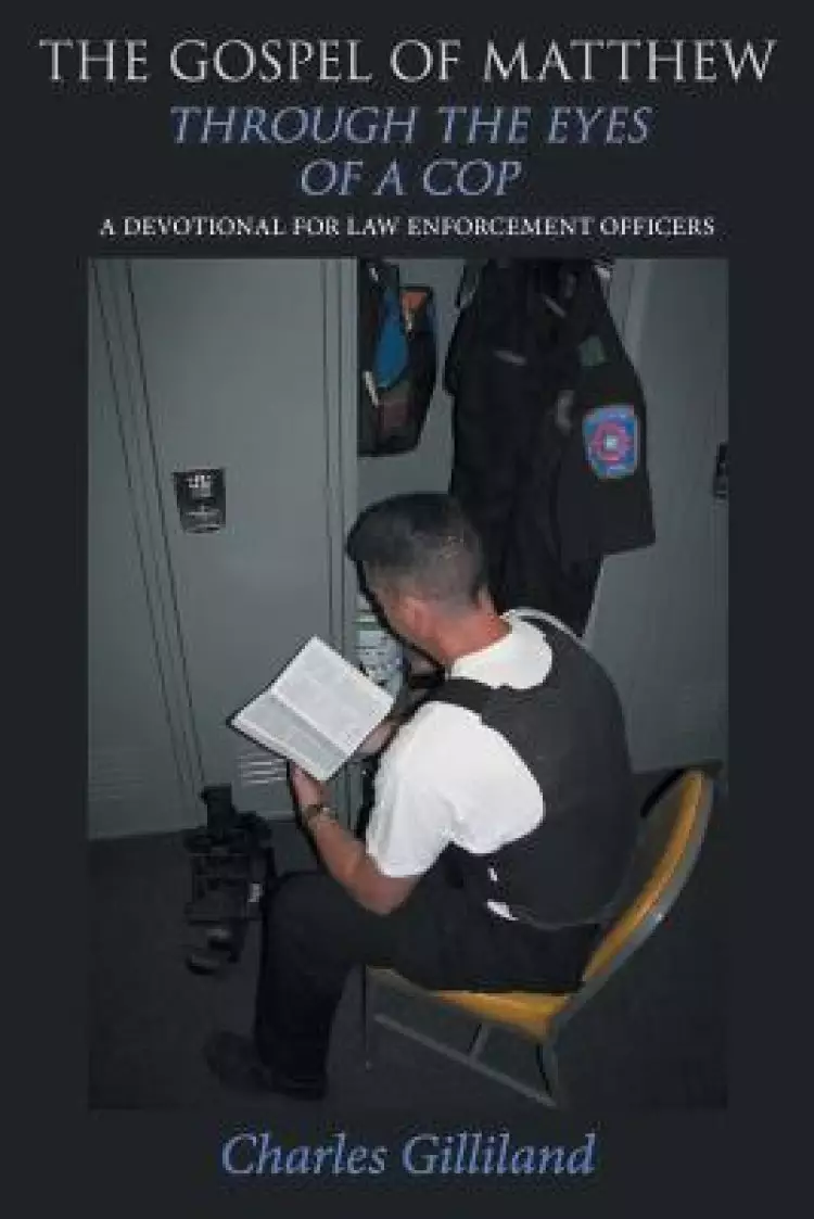 The Gospel of Matthew Through the Eyes of a Cop: A Devotional for Law Enforcement Officers