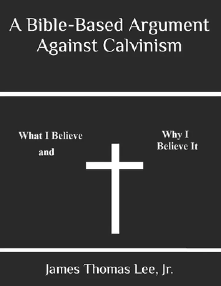 Bible-based Argument Against Calvinism