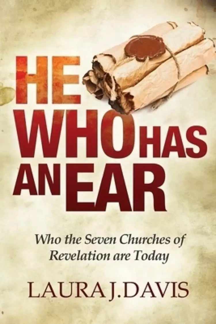He Who Has an Ear: Who the Seven Churches of Revelation are Today
