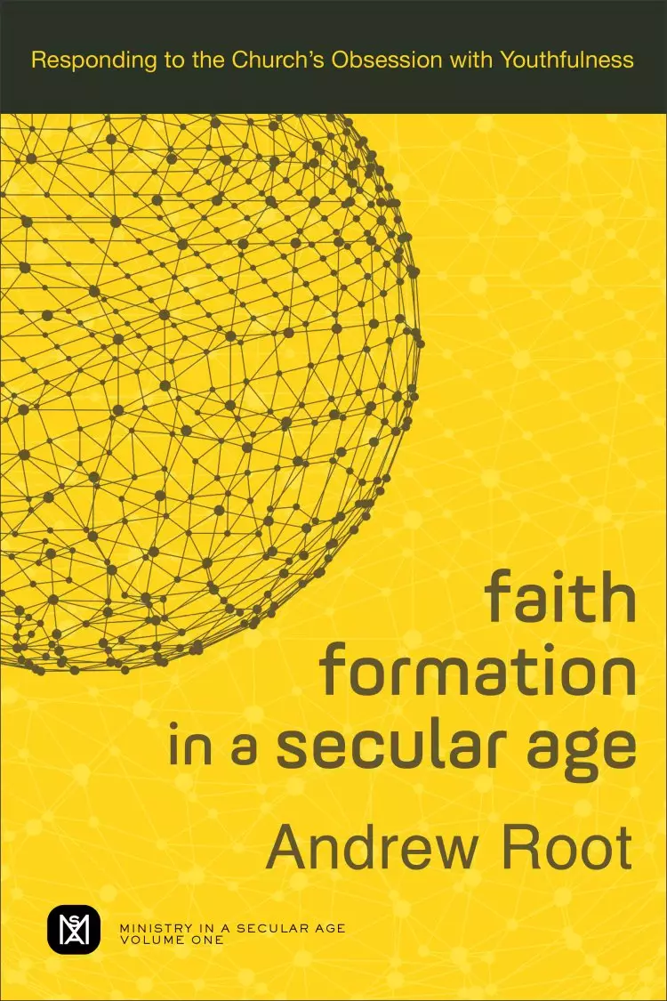 Faith Formation in a Secular Age (Ministry in a Secular Age Book #1)