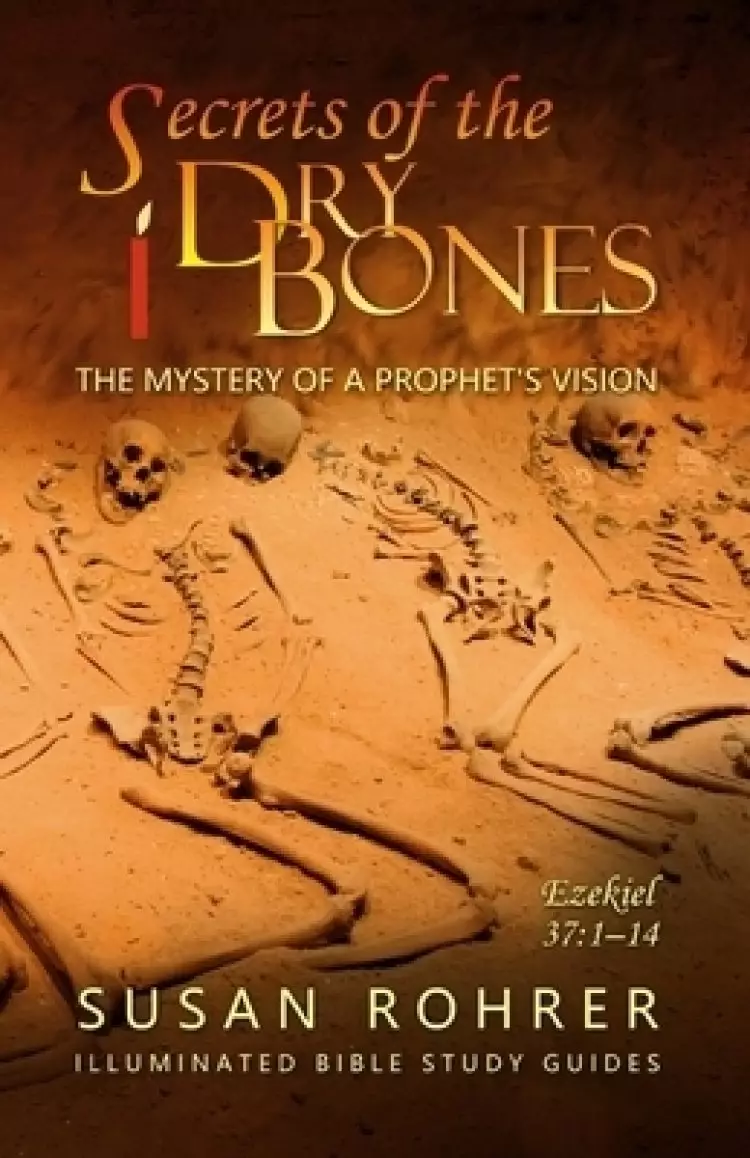 Secrets Of The Dry Bones