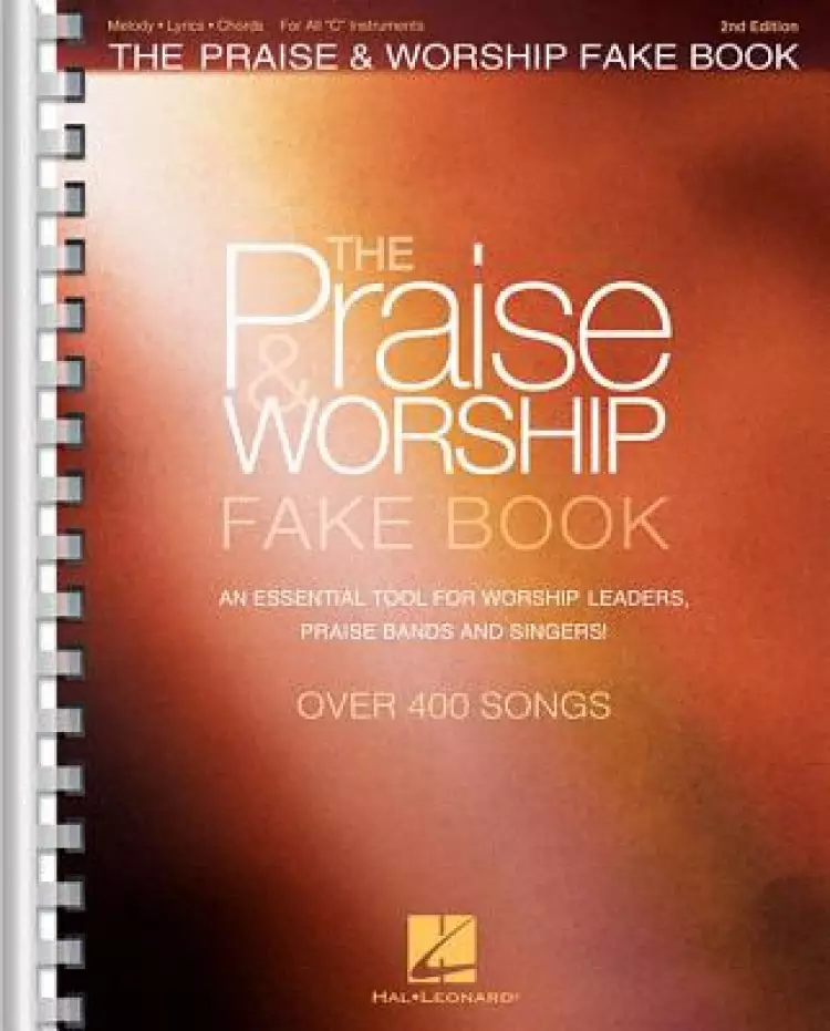 The Praise & Worship Fake Book: For C Instruments