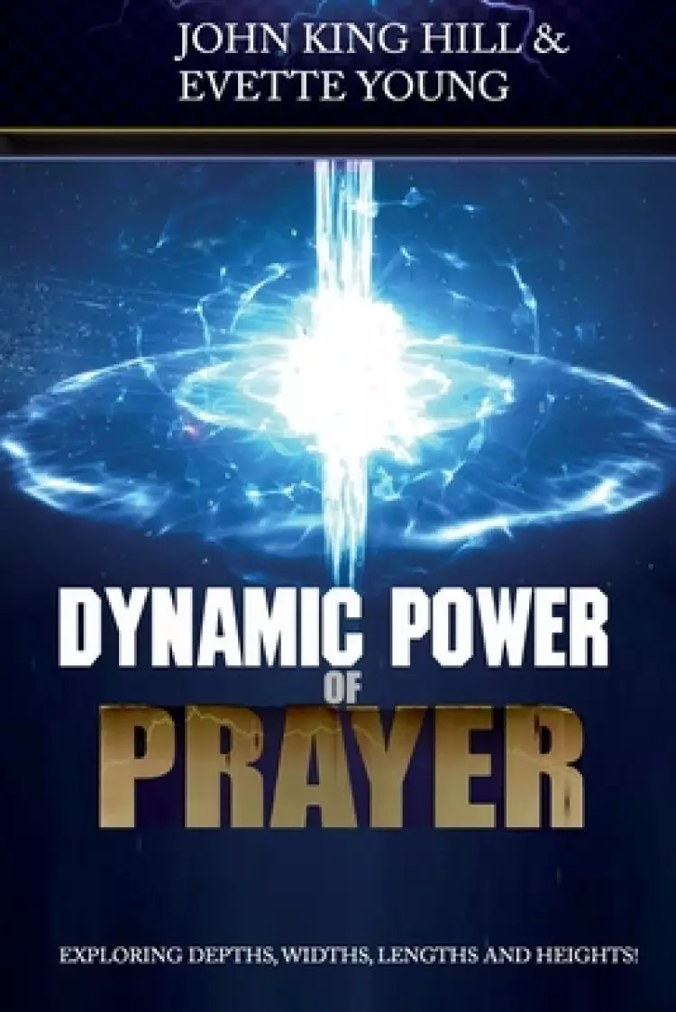 Dynamic Power of Prayer: Exploring Depths, Widths, Lengths and Heights!