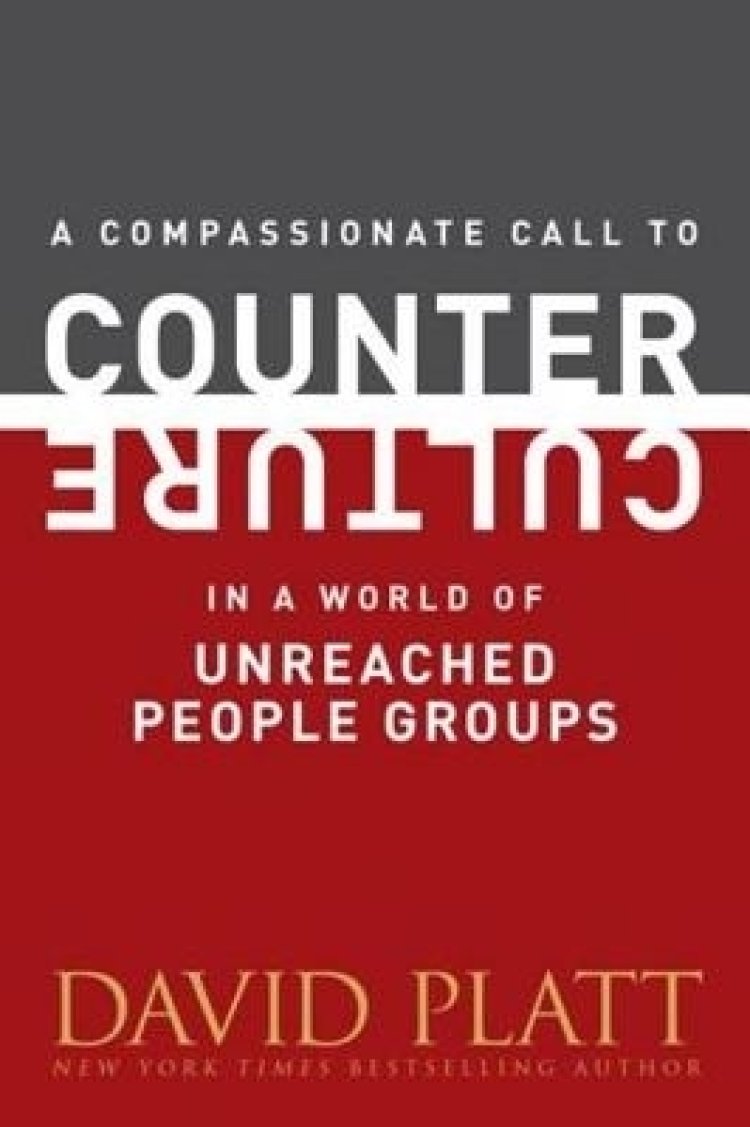 Compassionate Call to Counter Culture in a World of Unreached People Groups