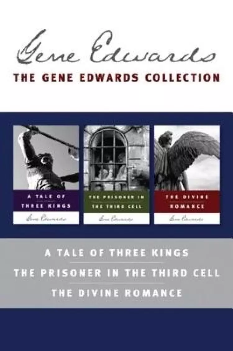 Gene Edwards Signature Collection: A Tale of Three Kings / The Prisoner in the Third Cell / The Divine Romance