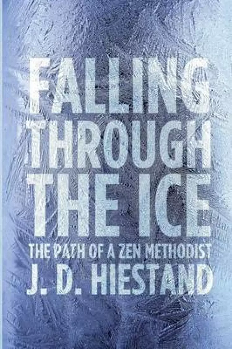 Falling Through the Ice: The Path of a Zen Methodist