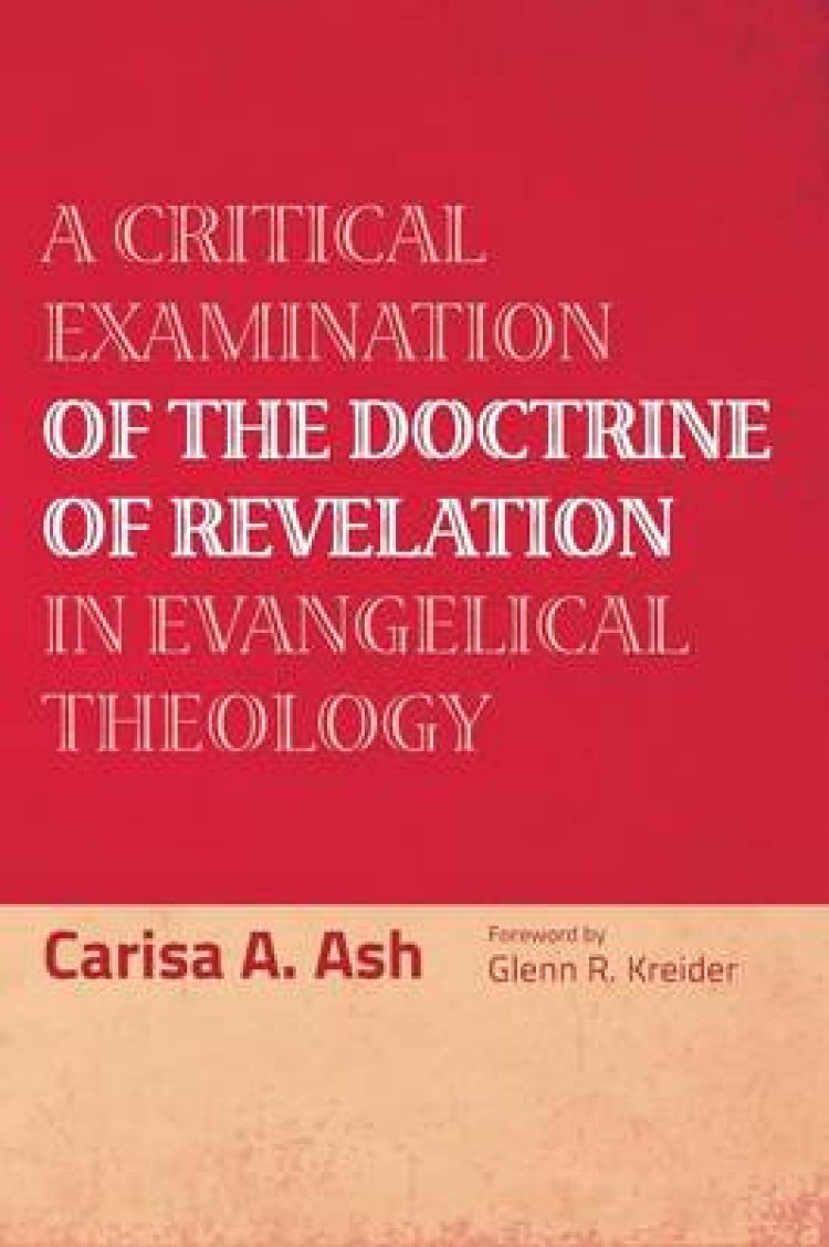 A Critical Examination of the Doctrine of Revelation in Evangelical Theology