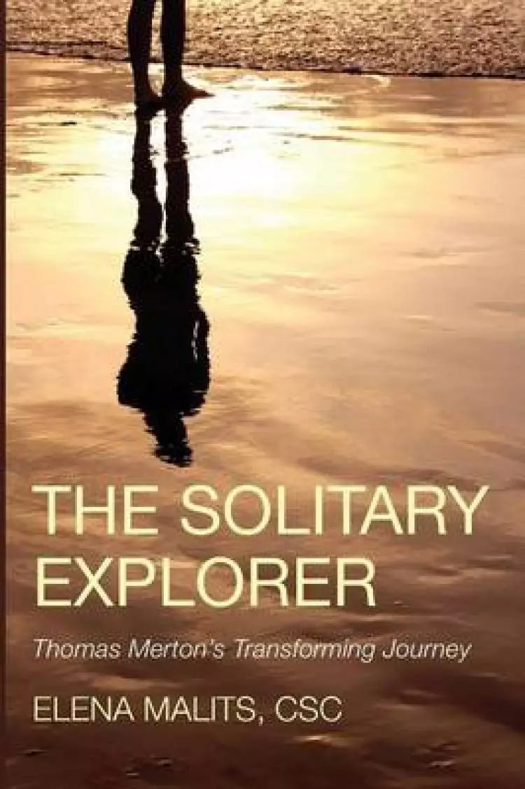 The Solitary Explorer: Thomas Merton's Transforming Journey