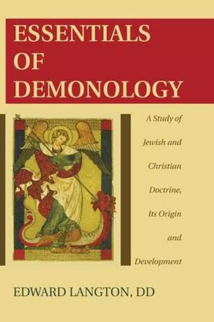 Essentials of Demonology: A Study of Jewish and Christian Doctrine, Its Origin and Development